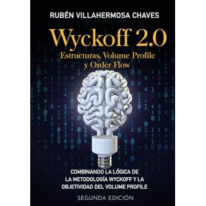 Villahermosa, Rubén Wyckoff 2.0: Estructuras, Volume Profile y Order Flow (Curso de Trading e Inversión: Análisis Técnico avanzado) Villahermosa, Rubén Wyckoff 2.0: Estructuras, Volume Profile y Order Flow (Curso de Trading e Inversión: Análisis Técnico avanzado)