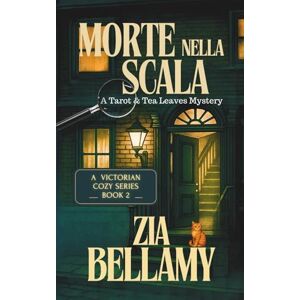 Bellamy, Zia Morte nella Scala: Un Giallo Vittoriano Accogliente con Elementi Paranormali (Un mistero tra tarocchi e foglie di tè Italian) Bellamy, Zia Morte nella Scala: Un Giallo Vittoriano Accogliente con Elementi Paranormali (Un mistero tra tarocchi e foglie di tè Italian)