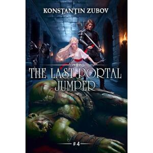 Zubov, Konstantin The Last Portal Jumper (Book 4): A LitRPG Progression Fantasy Series Zubov, Konstantin The Last Portal Jumper (Book 4): A LitRPG Progression Fantasy Series