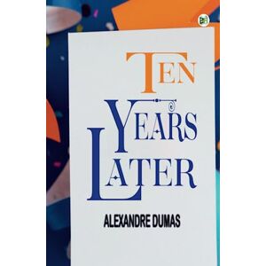 Alexandre Dumas Ten Years Later Alexandre Dumas Ten Years Later
