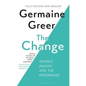 Greer, Germaine The Change: Women, Ageing and the Menopause Greer, Germaine The Change: Women, Ageing and the Menopause