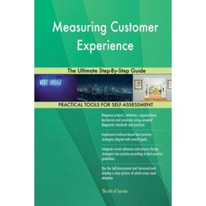 Gerardus Blokdyk Measuring Customer Experience The Ultimate Step-By-Step Guide Gerardus Blokdyk Measuring Customer Experience The Ultimate Step-By-Step Guide