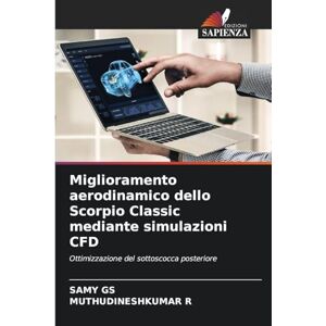 Gs, Samy Miglioramento aerodinamico dello Scorpio Classic mediante simulazioni CFD: Ottimizzazione del sottoscocca posteriore Gs, Samy Miglioramento aerodinamico dello Scorpio Classic mediante simulazioni CFD: Ottimizzazione del sottoscocca posteriore