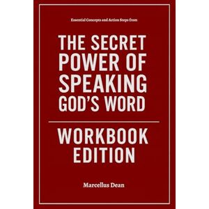 Dean, Marcellus Essential Concepts and Action Steps from The Secret Power of Speaking God’s Word Workbook Edition Dean, Marcellus Essential Concepts and Action Steps from The Secret Power of Speaking God’s Word Workbook Edition
