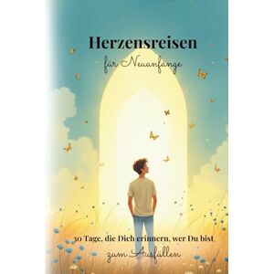 brisana Herzensreisen für Neuanfänge: 30 Tage, die Dich erinnern, wer Du bist zum Ausfüllen brisana Herzensreisen für Neuanfänge: 30 Tage, die Dich erinnern, wer Du bist zum Ausfüllen