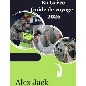 Jack, Alex Guide de voyage en Grèce 2026: Réfléchissez à ce que la Grèce vous a appris – Les leçons au-delà du voyage Comment l’histoire, le peuple et les ... transforment votre façon de voir le monde. Jack, Alex Guide de voyage en Grèce 2026: Réfléchissez à ce que la Grèce vous a appris – Les leçons au-delà du voyage Comment l’histoire, le peuple et les ... transforment votre façon de voir le monde.