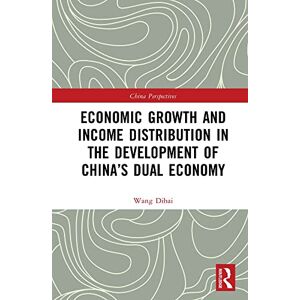 Routledge Economic Growth and Income Distribution in the Development of China’s Dual Economy (China Perspectives) Routledge Economic Growth and Income Distribution in the Development of China’s Dual Economy (China Perspectives)