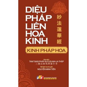 Nguyễn Minh Tiến Kinh Diệu Pháp Liên Hoa (bản bìa cứng) Nguyễn Minh Tiến Kinh Diệu Pháp Liên Hoa (bản bìa cứng)