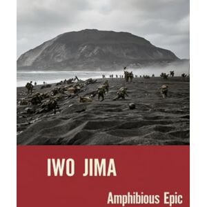 Bartley, Whitman S Iwo Jima Amphibious Epic Bartley, Whitman S Iwo Jima Amphibious Epic