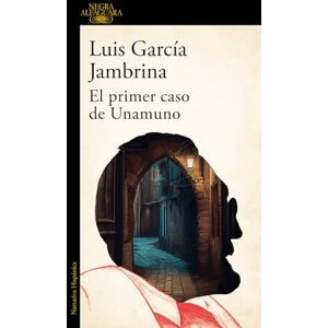 García Jambrina, Luis El Primer Caso de Unamuno / Unamuno's First Case (Alfaguara Negra) García Jambrina, Luis El Primer Caso de Unamuno / Unamuno's First Case (Alfaguara Negra)