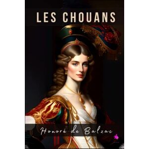 de Balzac, Honoré Les Chouans de Balzac, Honoré Les Chouans