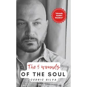 Silva The 5 wounds of the soul: Free your soul from the 5 wounds that hinder it. Silva The 5 wounds of the soul: Free your soul from the 5 wounds that hinder it.