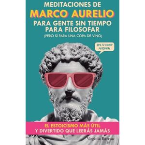 Barrow, Virginia Meditaciones de Marco Aurelio para Gente sin Tiempo para Filosofar Barrow, Virginia Meditaciones de Marco Aurelio para Gente sin Tiempo para Filosofar