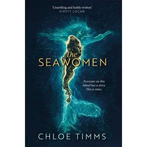 Timms, Chloe The Seawomen: the gripping and acclaimed novel for fans of Hannah Ritchell and Naomi Alderman Timms, Chloe The Seawomen: the gripping and acclaimed novel for fans of Hannah Ritchell and Naomi Alderman