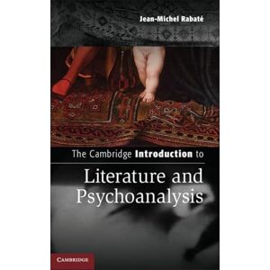 Rabaté, Jean-Michel The Cambridge Introduction to Literature and Psychoanalysis (Cambridge Introductions to Literature) Rabaté, Jean-Michel The Cambridge Introduction to Literature and Psychoanalysis (Cambridge Introductions to Literature)