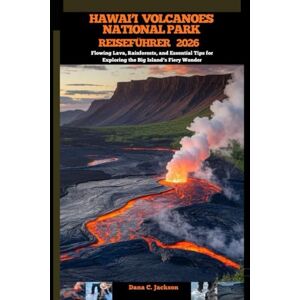 Jackson HAWAII VOLCANOES NATIONAL PARK REISEFÜHRER 2026: Flowing Lava, Rainforests, and Essential Tips for Exploring the Big Island’s Fiery Wonder (EPIC ... ... THE GLOBAL( Discovering traiol of a lifetime) Jackson HAWAII VOLCANOES NATIONAL PARK REISEFÜHRER 2026: Flowing Lava, Rainforests, and Essential Tips for Exploring the Big Island’s Fiery Wonder (EPIC ... ... THE GLOBAL( Discovering traiol of a lifetime)
