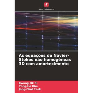 Ri, Kwang-Ok As equações de Navier-Stokes não homogéneas 3D com amortecimento Ri, Kwang-Ok As equações de Navier-Stokes não homogéneas 3D com amortecimento