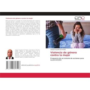 Guardia del Prado, Joaquín Violencia de género contra la mujer: Propuesta de un sístema de acciones para su prevención Guardia del Prado, Joaquín Violencia de género contra la mujer: Propuesta de un sístema de acciones para su prevención