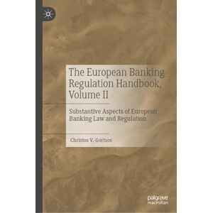 Gortsos, Christos V. The European Banking Regulation Handbook, Volume II: Substantive Aspects of European Banking Law and Regulation Gortsos, Christos V. The European Banking Regulation Handbook, Volume II: Substantive Aspects of European Banking Law and Regulation