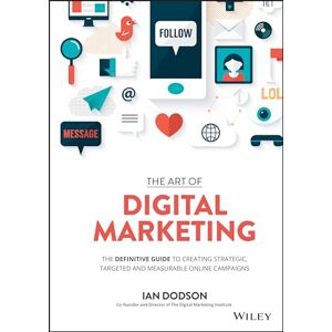 Dodson, Ian The Art of Digital Marketing: The Definitive Guide to Creating Strategic, Targeted, and Measurable Online Campaigns Dodson, Ian The Art of Digital Marketing: The Definitive Guide to Creating Strategic, Targeted, and Measurable Online Campaigns
