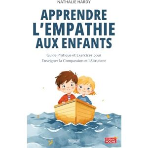 Hardy, Nathalie Apprendre l'empathie aux enfants: Guide Pratique et Exercices pour Enseigner la Compassion et l'Altruisme Hardy, Nathalie Apprendre l'empathie aux enfants: Guide Pratique et Exercices pour Enseigner la Compassion et l'Altruisme