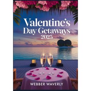 Waverly, Webber Valentine’s Day Getaways 2025: Romantic Hotels, Island Escapes & Couples Road Trips Waverly, Webber Valentine’s Day Getaways 2025: Romantic Hotels, Island Escapes & Couples Road Trips