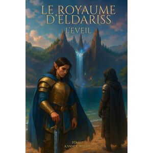 Vande Weghe, Anthony Le Royaume d'Eldariss: Tome 1 L'éveil version illustrée Vande Weghe, Anthony Le Royaume d'Eldariss: Tome 1 L'éveil version illustrée