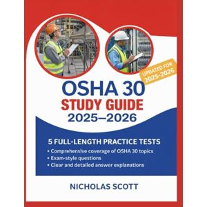 Scott OSHA 30 STUDY GUIDE 2025-2026: OSHA 30 PREP BOOK SECRETS Scott OSHA 30 STUDY GUIDE 2025-2026: OSHA 30 PREP BOOK SECRETS