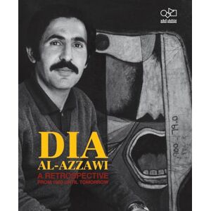 Edited by Catherine David Dia Al-Azzawi: A Retrospective From 1963 Until Tomorrow (Contemporary Art) Edited by Catherine David Dia Al-Azzawi: A Retrospective From 1963 Until Tomorrow (Contemporary Art)