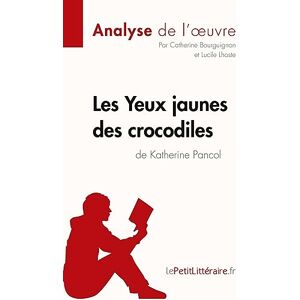 lePetitLitteraire, Catherine Les Yeux jaunes des crocodiles de Katherine Pancol (Analyse de l'oeuvre): Analyse complète et résumé détaillé de l'oeuvre (Fiche de lecture) lePetitLitteraire, Catherine Les Yeux jaunes des crocodiles de Katherine Pancol (Analyse de l'oeuvre): Analyse complète et résumé détaillé de l'oeuvre (Fiche de lecture)