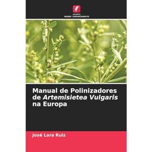 Ruiz, José Lara Manual de Polinizadores de Artemisietea Vulgaris na Europa Ruiz, José Lara Manual de Polinizadores de Artemisietea Vulgaris na Europa