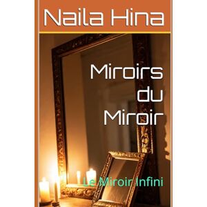 Hina, Naila Miroirs du Miroir (Le Miroir Infini) Hina, Naila Miroirs du Miroir (Le Miroir Infini)