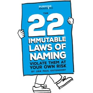 Ostendorf, Jan Paul The 22 Immutable Laws of Naming: Violate Them at Your Own Risk Ostendorf, Jan Paul The 22 Immutable Laws of Naming: Violate Them at Your Own Risk