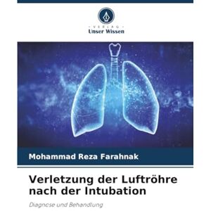 Farahnak, Mohammad Reza Verletzung der Luftröhre nach der Intubation: Diagnose und Behandlung Farahnak, Mohammad Reza Verletzung der Luftröhre nach der Intubation: Diagnose und Behandlung