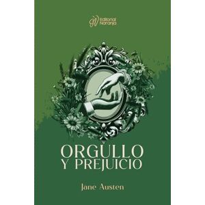 Austen, Jane Orgullo y prejuicio (Traducido al español, clásicos naranja) Austen, Jane Orgullo y prejuicio (Traducido al español, clásicos naranja)