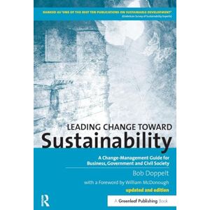 Doppelt, Bob Leading Change toward Sustainability: A Change-Management Guide for Business, Government and Civil Society Doppelt, Bob Leading Change toward Sustainability: A Change-Management Guide for Business, Government and Civil Society