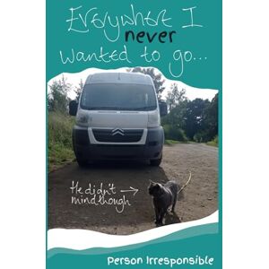 Irresponsible, Person Everywhere I NEVER Wanted To Go: But I did anyway... Irresponsible, Person Everywhere I NEVER Wanted To Go: But I did anyway...