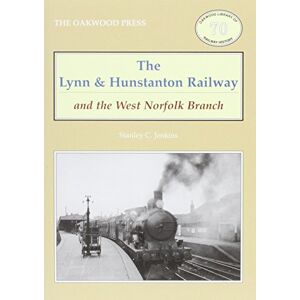 Stanley The Lynn and Hunstanton Railway and the West Norfolk Branch (Oakwood Library of Railway History) Stanley The Lynn and Hunstanton Railway and the West Norfolk Branch (Oakwood Library of Railway History)