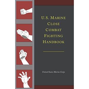 United U.S. Marine Close Combat Fighting Handbook United U.S. Marine Close Combat Fighting Handbook