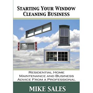 Sales, Michael Allen Starting Your Window Cleaning Business Sales, Michael Allen Starting Your Window Cleaning Business
