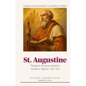 Livia, Enrico St. Augustine (Complex Philosophy in simple terms) Livia, Enrico St. Augustine (Complex Philosophy in simple terms)