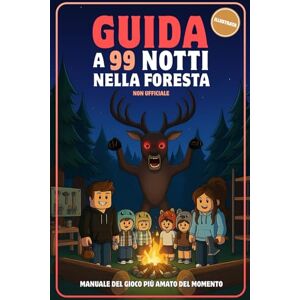 Riance GUIDA A 99 NOTTI NELLA FORESTA: Libro Illustrato per Ragazzi e Bambini Basato sul Gioco 99 Nights in The Forest Manuale di Gioco Non Ufficiale ... Gufo, Cultisti, Mostri Sopravvivi 99 Notti Riance GUIDA A 99 NOTTI NELLA FORESTA: Libro Illustrato per Ragazzi e Bambini Basato sul Gioco 99 Nights in The Forest Manuale di Gioco Non Ufficiale ... Gufo, Cultisti, Mostri Sopravvivi 99 Notti