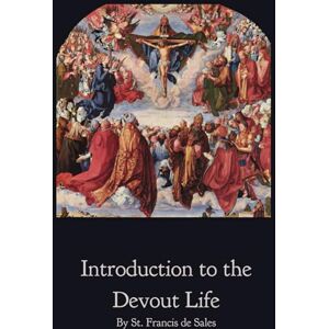 Sales, St. Francis de Introduction to the Devout Life Sales, St. Francis de Introduction to the Devout Life