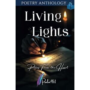 Authors, Various Living Lights: Poems From The Heart Authors, Various Living Lights: Poems From The Heart