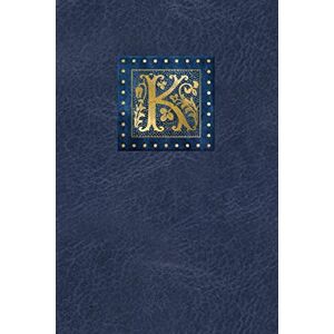 Spring Hill Stationery Daily Journal: Monogram Initial K on Blue Leather Look Background Old English Gold Gilded Look Letter For Men or Women. 6 x 9 Planner, Notebook, Diary 150 pages of Personal Writing Space Spring Hill Stationery Daily Journal: Monogram Initial K on Blue Leather Look Background Old English Gold Gilded Look Letter For Men or Women. 6 x 9 Planner, Notebook, Diary 150 pages of Personal Writing Space