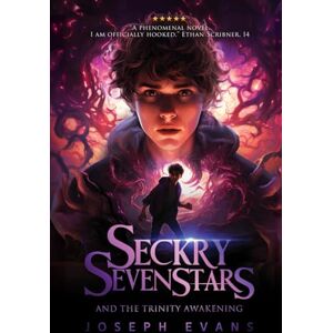 Evans, Joseph Seckry Sevenstars and the Trinity Awakening (The Seckry Sequence) Evans, Joseph Seckry Sevenstars and the Trinity Awakening (The Seckry Sequence)