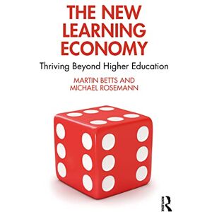 Betts, Martin The New Learning Economy: Thriving Beyond Higher Education Betts, Martin The New Learning Economy: Thriving Beyond Higher Education