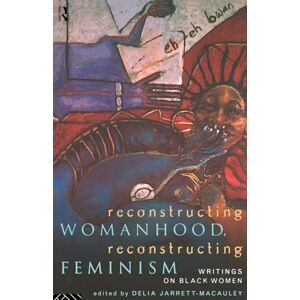 Reconstructing Womanhood, Reconstructing Feminism: Writings on Black Women (Women's Studies/Sociology) Reconstructing Womanhood, Reconstructing Feminism: Writings on Black Women (Women's Studies/Sociology)
