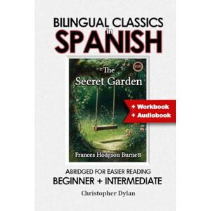 Burnett, Frances Hodgson The Secret Garden (Abridged and Translated): Language Learning using Bilingual Classics in Spanish. Abridged for easier reading. Beginners to intermediate. Burnett, Frances Hodgson The Secret Garden (Abridged and Translated): Language Learning using Bilingual Classics in Spanish. Abridged for easier reading. Beginners to intermediate.