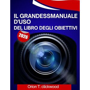 Orion Il grandeßManuale d'uso del Libro degli Obiettivi 2026: Un manuale passo dopo passo per aiutarti a padroneggiare ogni abilità, con suggerimenti e trucchi di esperti per principianti e senior Orion Il grandeßManuale d'uso del Libro degli Obiettivi 2026: Un manuale passo dopo passo per aiutarti a padroneggiare ogni abilità, con suggerimenti e trucchi di esperti per principianti e senior